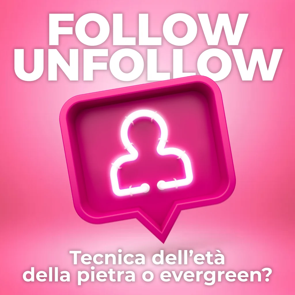 Follow Unfollow, tecnica dell'età della pietra o evergreen?